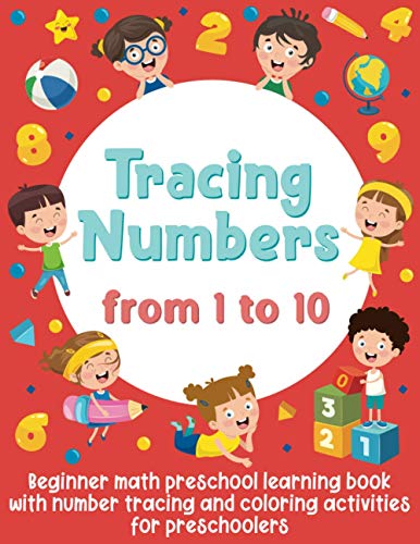 Majosta - Tracing Numbers from 1 to 10: Beginner Math Preschool Learning Book with Number Tracing and Coloring Activities For Preschoolers: (Activity Book for Girls and Boys)