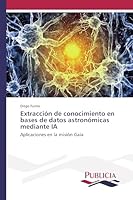 Extraccion de Conocimiento En Bases de Datos Astronomicas Mediante Ia 3639559614 Book Cover