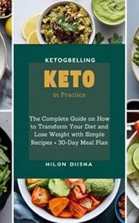 The Ultimate Keto Diet Plan: 30-Day Meal Plan + 70 Illustrated Low-Carb Recipes: A Step-by-Step Guide with Grocery Lists, Substitution Charts, and Easy-to-Follow Keto Recipes