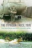 The Typhoon Truce, 1970: Three Days in Vietnam when Nature Intervened in the War