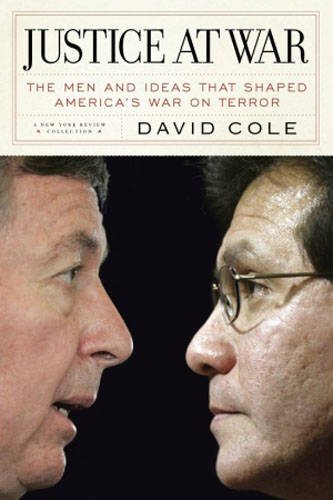Justice at War: The Men and Ideas that Shaped America's War on Terror