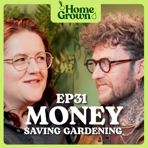 S1 Ep 31: Money Saving Gardening: Free Plants, Free Fertility and DIY Projects
