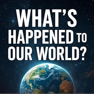 What&rsquo;s Happened to Our World? Audiobook By Jeffery Elliott cover art