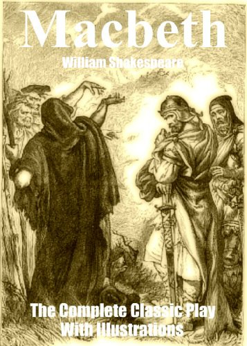 The Original MACBETH (or "THE TRAGEDY OF MACBETH") [Beautifully Illustrated] (English Edition)