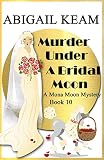 Murder Under A Bridal Moon: A 1930s Mona Moon Historical