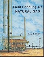 Field Handling of Natural Gas - Third Edition 0886980771 Book Cover