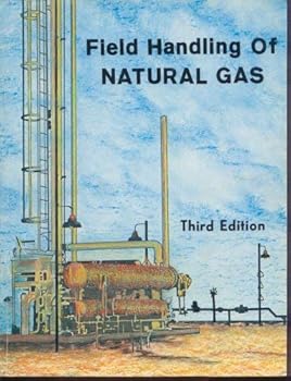 Field Handling of Natural Gas - Third Edition