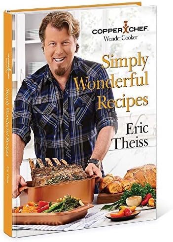 Copper Chef Wonder Cooker Cookbook – 110 Mouthwatering, Easy-to-Make Recipes for the 14-in-1 Crockpot, Steamer, Fryer, and Roasting Pan Wonder Cooker