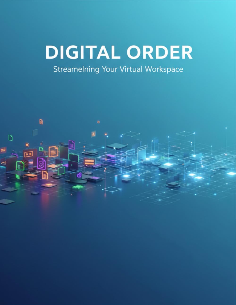 Digital Order: Streamlining Your Virtual Workspace