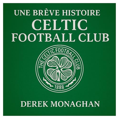 Une Brève Histoire Celtic Football Club Audiolibro Por Derek Monaghan arte de portada