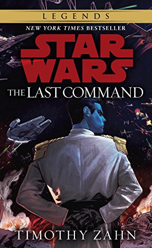 The Last Command: Star Wars Legends (The Thrawn Trilogy) (Star Wars: The Thrawn Trilogy - Legends)