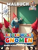 Malbuch Wusel Gnomen - Band 1 - Schule und Krankenstation auf 40 großen Motivseiten: Ein Malbuch für Jungen, Mädchen und Erwachsene (Professore Coolore Mal- und Unterhaltungsbücher)
