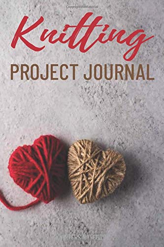 Knitting Project Journal Knitters Notebook: Knitters Journal Knitting Planner/Quilting Knitting Journal & Knitting Notebook,Pattern Knitting Journals ... Project Planner for Brioche Knitting Stitch