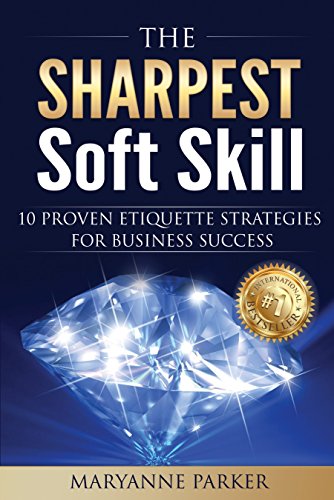The Sharpest Soft Skill: 10 Proven Etiquette Strategies For Business Success