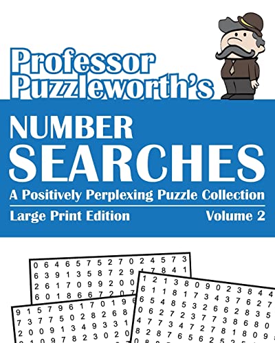 Professor Puzzleworth's Number Searches (Volume 2): A Positively Perplexing Puzzle Collection - Large Print