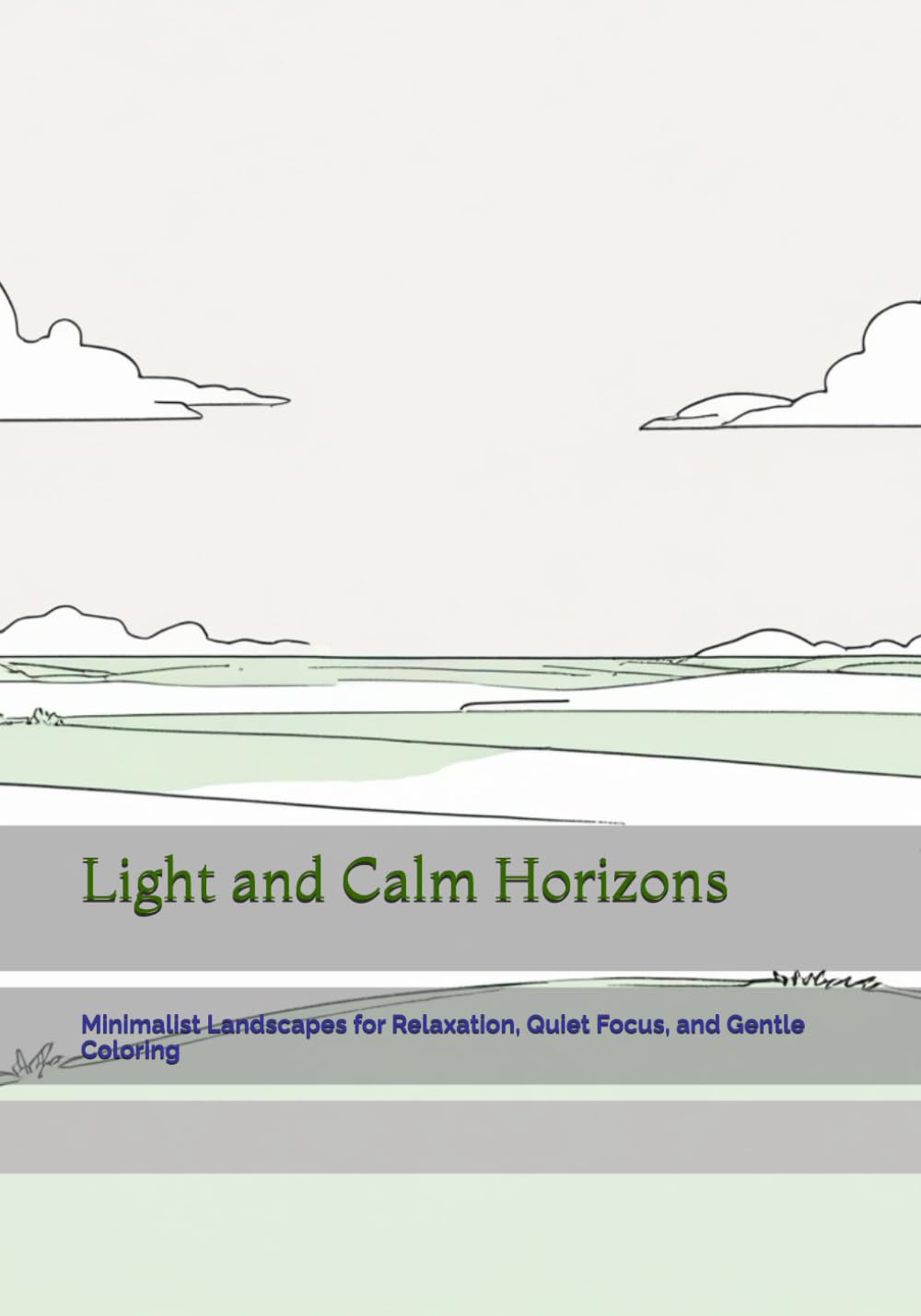 Light and Calm Horizons: Minimalist Landscapes for Relaxation, Quiet Focus, and Gentle Coloring (Time of Gentle Calm)