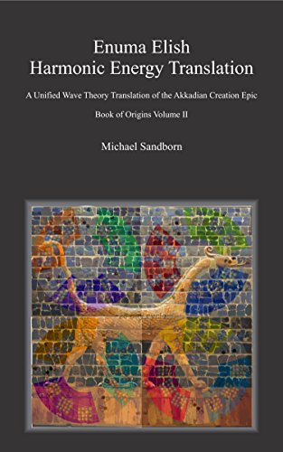 Enuma Elish Harmonic Energy Translation A Unified Wave Theory Translation Of The Akkadian 