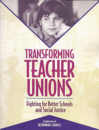 Transforming Teacher Unions: Fighting for Better Schools and Social Justice