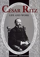 César Ritz, Life and Work 3907816609 Book Cover