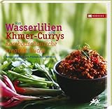 Kambodschanische kreative Küche – Von Wasserlilien und Khmer-Currys: Kambodschanische kreative Küche. Hrsg. von Friends-International - Herausgeber: Friends-International 