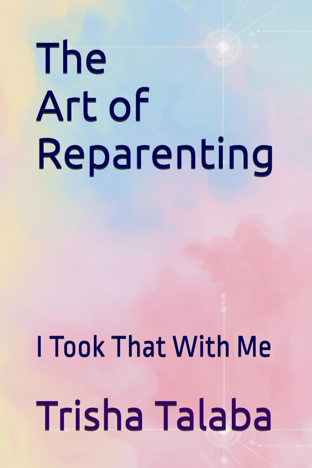 The Art of Reparenting: I Took That With Me