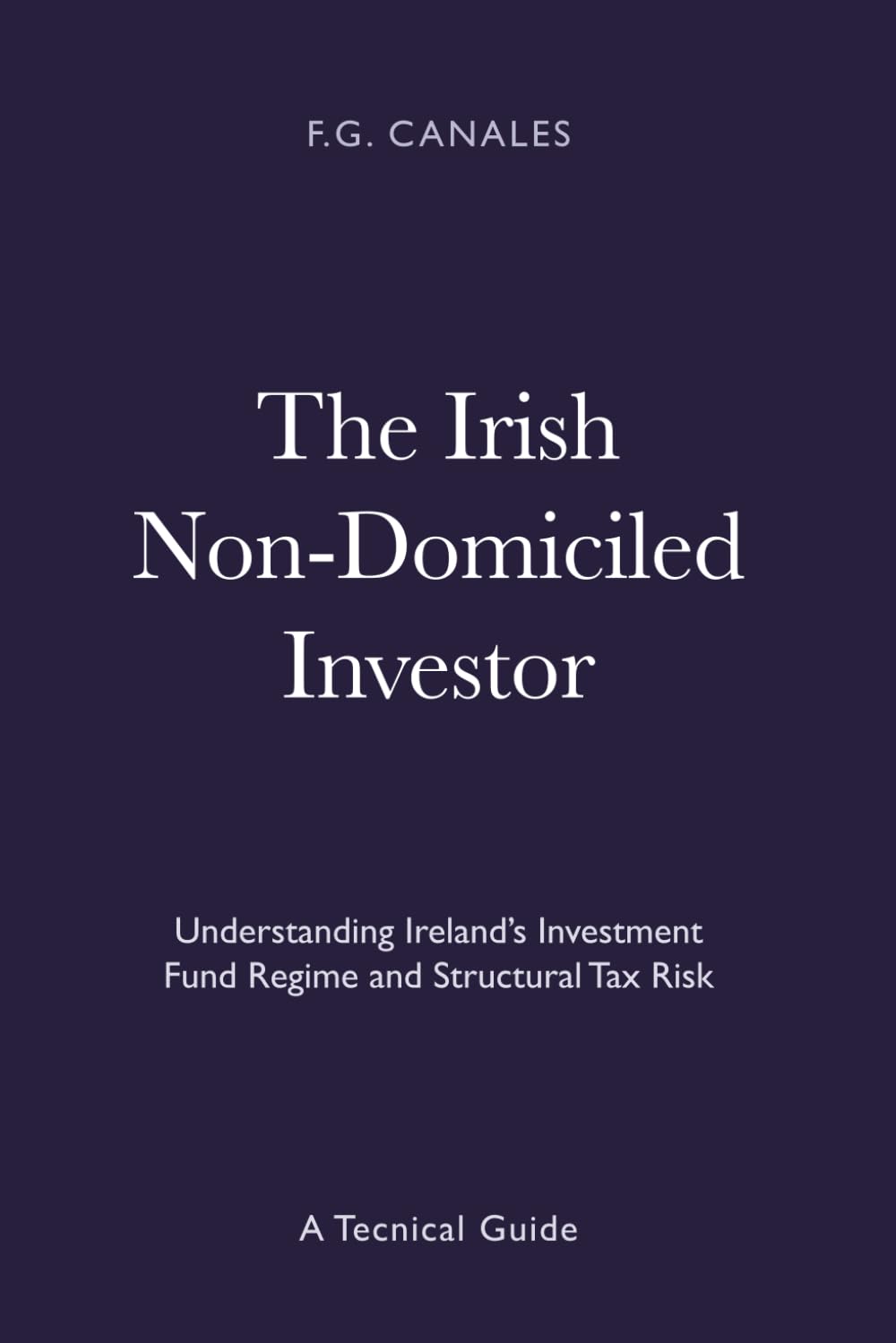 The Irish Non-Domiciled Investor: Understanding Ireland’s Investment Fund Regime and Structural Tax Risk
