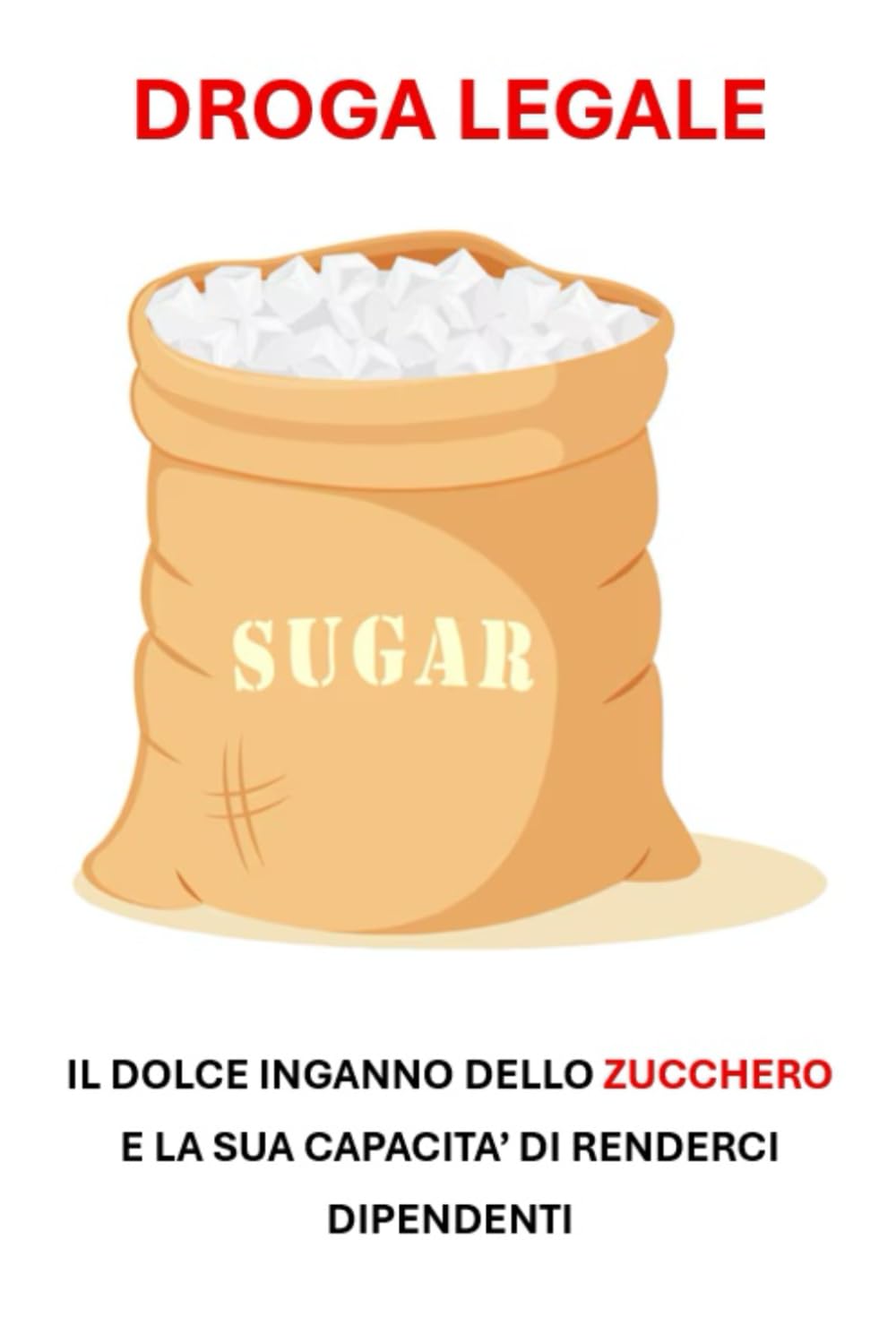 DROGA LEGALE: IL DOLCE INGANNO DELLO ZUCCHERO E DELLA SUA CAPACITA’ DI RENDERCI DIPENDENTI