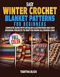Easy Winter Crochet Blanket Patterns for Beginners: Complete Guide with Detailed Illustrations and Cozy Seasonal Projects to Keep You Warm All Season Long