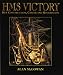 Hms Victory: Her Construction, Career, and Restoration