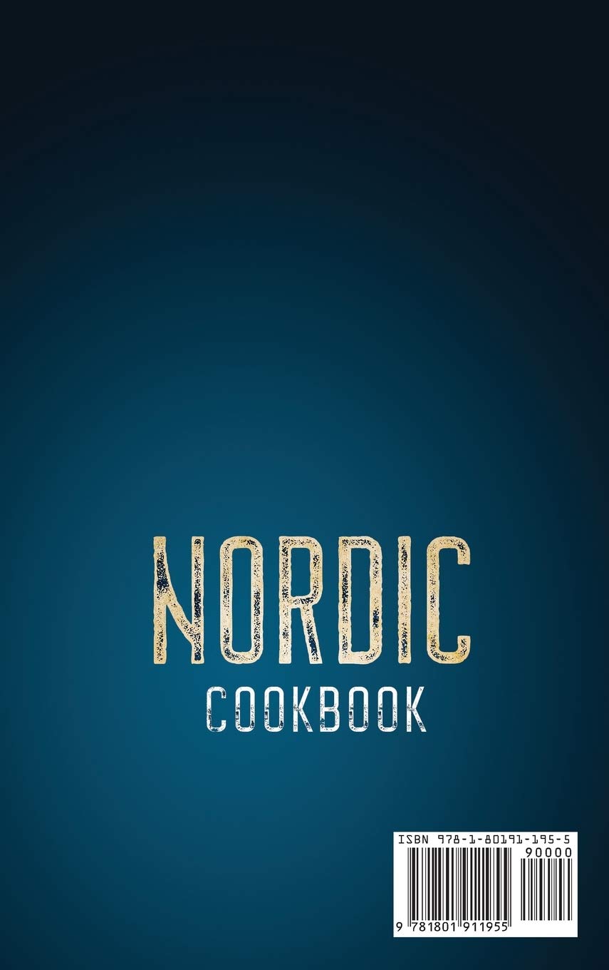 Nordic Cookbook: Discover 77 Recipes For Cooking At Home Traditional And Modern Scandinavian Dishes