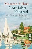  Gott fährt Fahrrad: oder die wunderliche Welt meines Vaters
