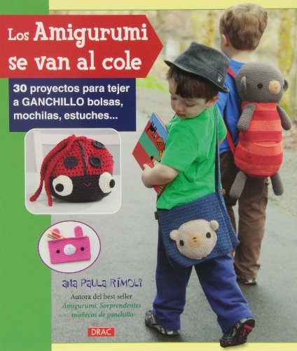 Los amigurumis se van al cole: 30 proyectos para tejer a ganchillo bolsas, mochilas, estuches