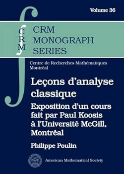 Hardcover Lecons D'analyse Classique: Exposition D'un Cours Fait Par Paul Koosis a L'universite Mcgill, Montreal (CRM Monograph Series) (French Edition) [French] Book