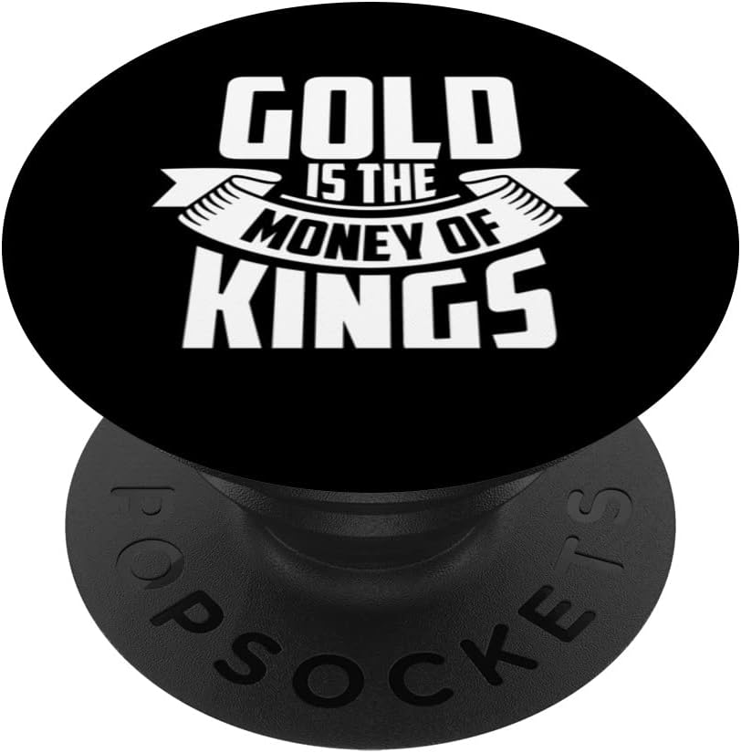 Gold Is The Money Of The Kings Coin Bullion Precious Metals PopSockets Swappable PopGrip