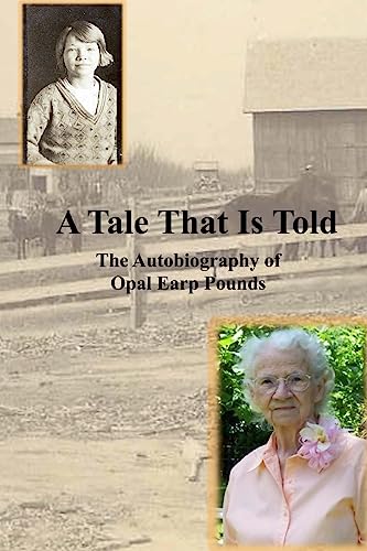 A Tale That Is Told: The Autobiography of Opal Earp Pounds