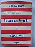 An Intimate History of the American Revolution in Pittsylvania County, Virginia B01E1RQEW0 Book Cover