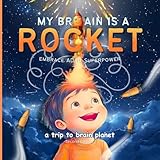 My Brain is a Rocket: Embrace Your ADHD Superpower!: The Incredible Story of Alex and His Lightning-Fast Mind!