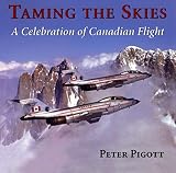  Taming the Skies: A Celebration of Canadian Flight (English Edition)