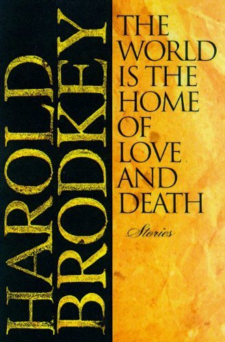 By Harold Brodkey - The World Is the Home of Love and Death (1998-10-30) [Paperback]
