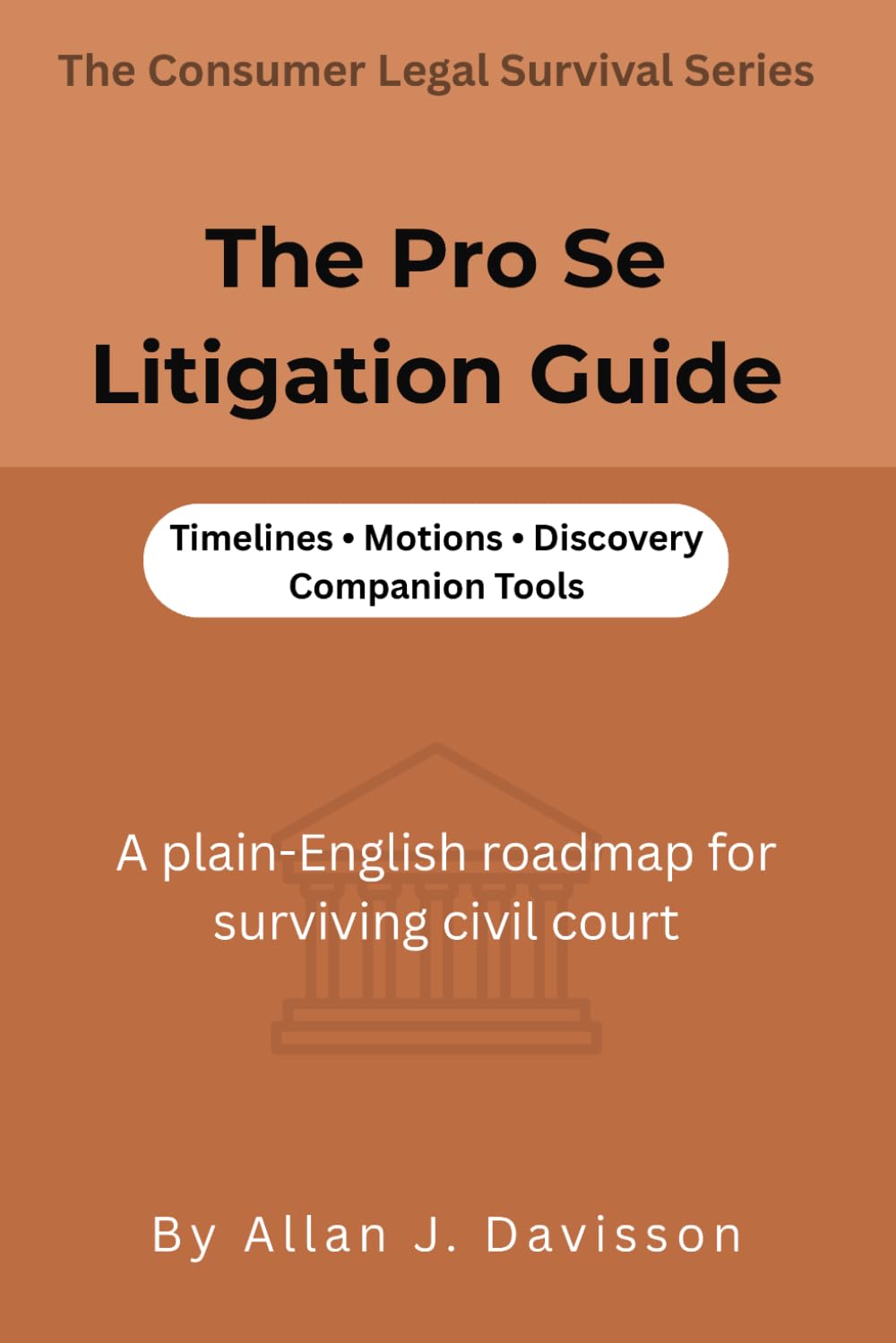 The Pro Se Litigation Guide: A plain-English roadmap for surviving civil court (The Consumer Legal Survival Series)