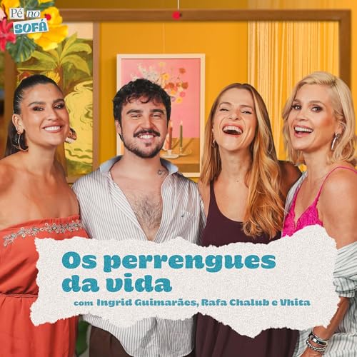Os perrengues da vida, com Ingrid Guimarães e Rafa Chalub #37