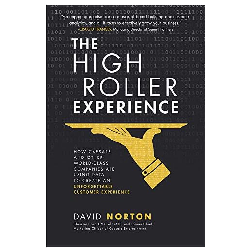 The High Roller Experience: How Caesars and Other World-Class Companies Are Using Data to Create an Unforgettable Customer Experience