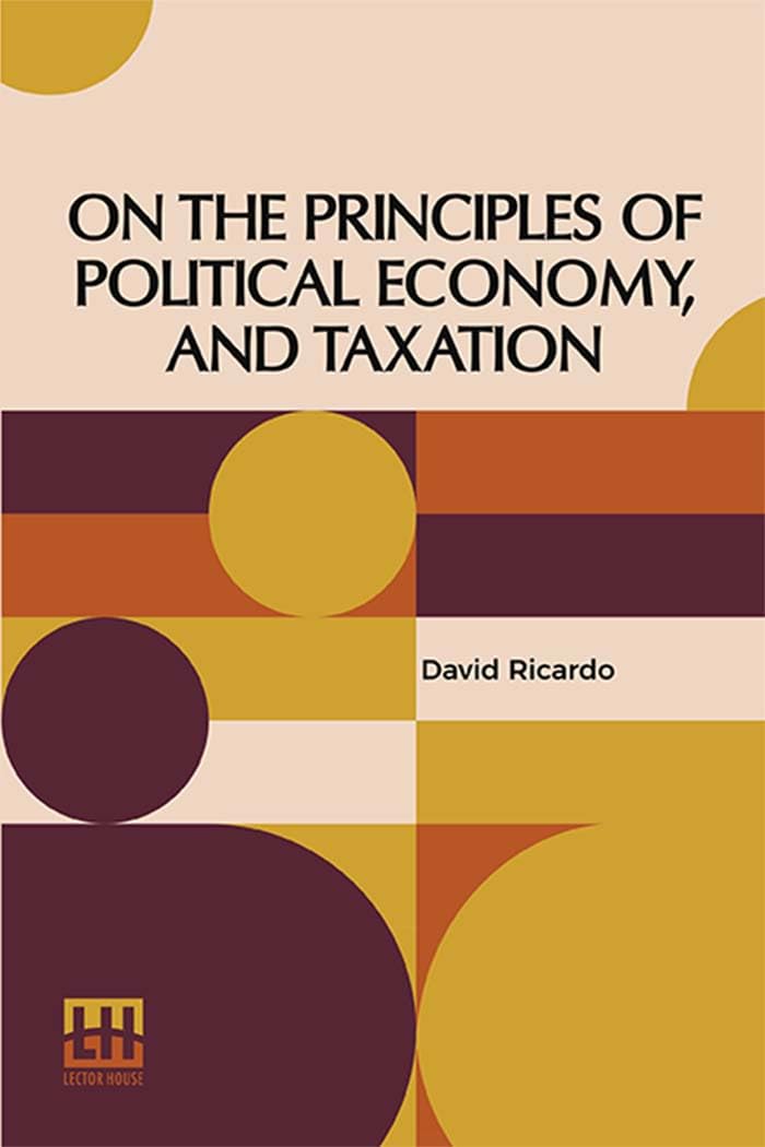 On The Principles Of Political Economy And Taxation : David Ricardo ...