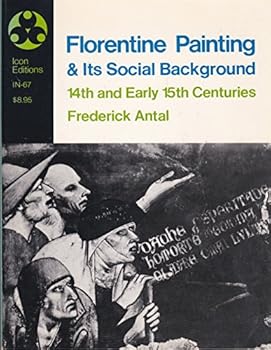Hardcover Florentine painting and its social background: The bourgeois republic before Cosimo de' Medici's advent to power, XIV and early XV centuries (Icon editions ; IN-67) Book