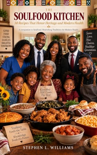 The Soulfood Kitchen: 50 Recipes That Honor Heritage and Modern Health (English Edition)