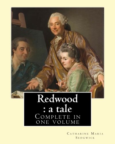 Redwood : a tale. By: Catharine Maria Sedgwick, To: William Cullen Bryant: William Cullen Bryant (November 3, 1794 â€“ June 12, 1878) was an American ... editor of the New York Evening Post.