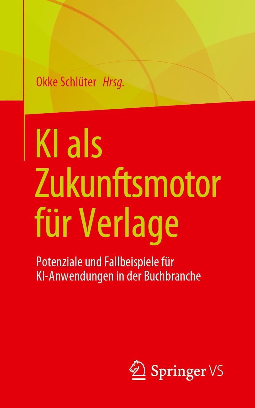 KI als Zukunftsmotor für Verlage: Potenziale und Fallbeispiele für KI-Anwendungen in der Buchbranche