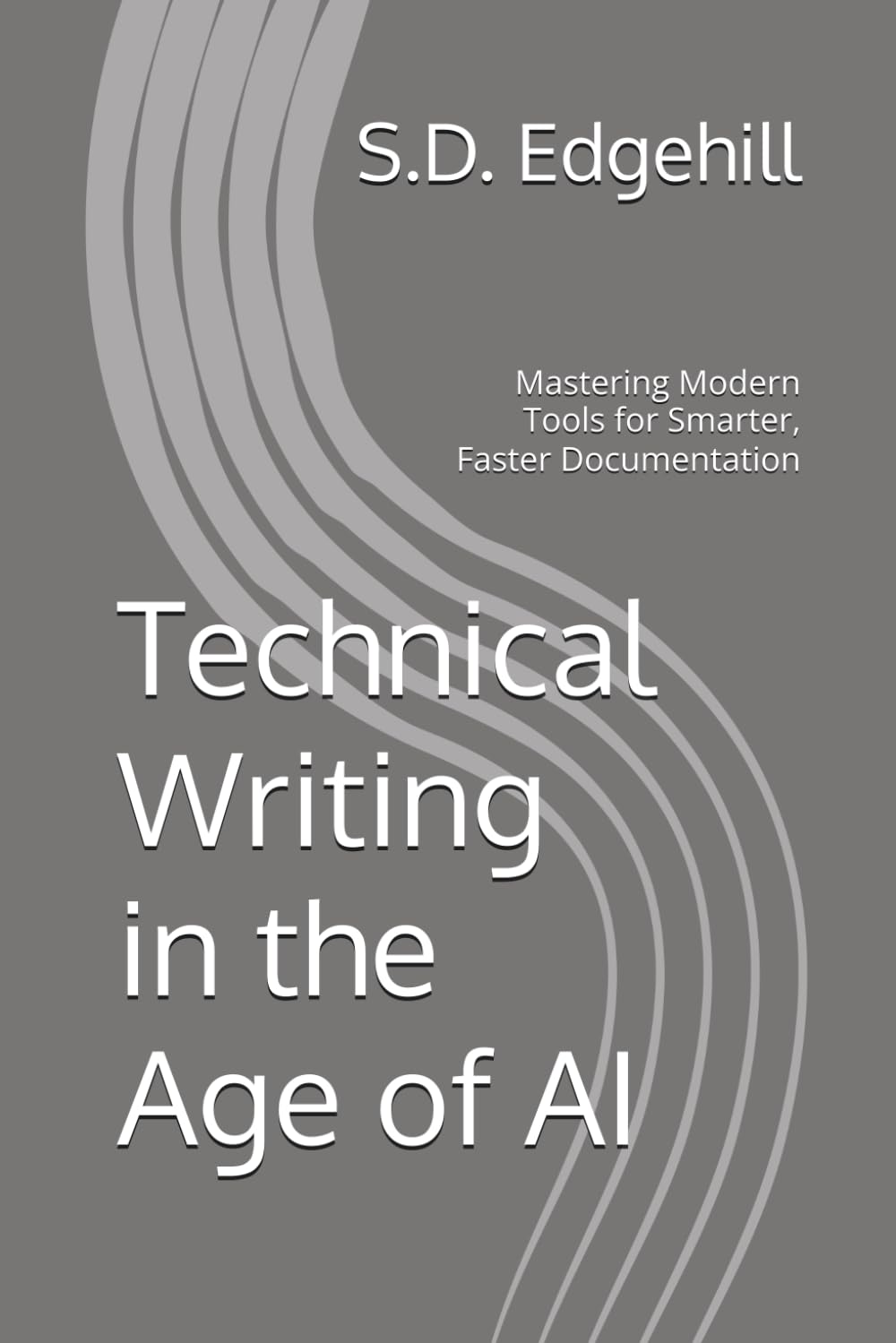 Technical Writing in the Age of AI: Mastering Modern Tools for Smarter, Faster Documentation