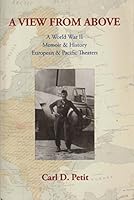 A View From Above: A World War II Memoir & History: European & Pacific Theaters 1419632299 Book Cover