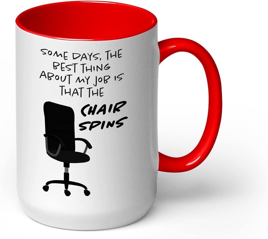 GotPrint Some days, The Best thing about My Job is that The Chair Spins Mug Funny Inspirational and sarcasm Cup, Black Trim, 11 Oz